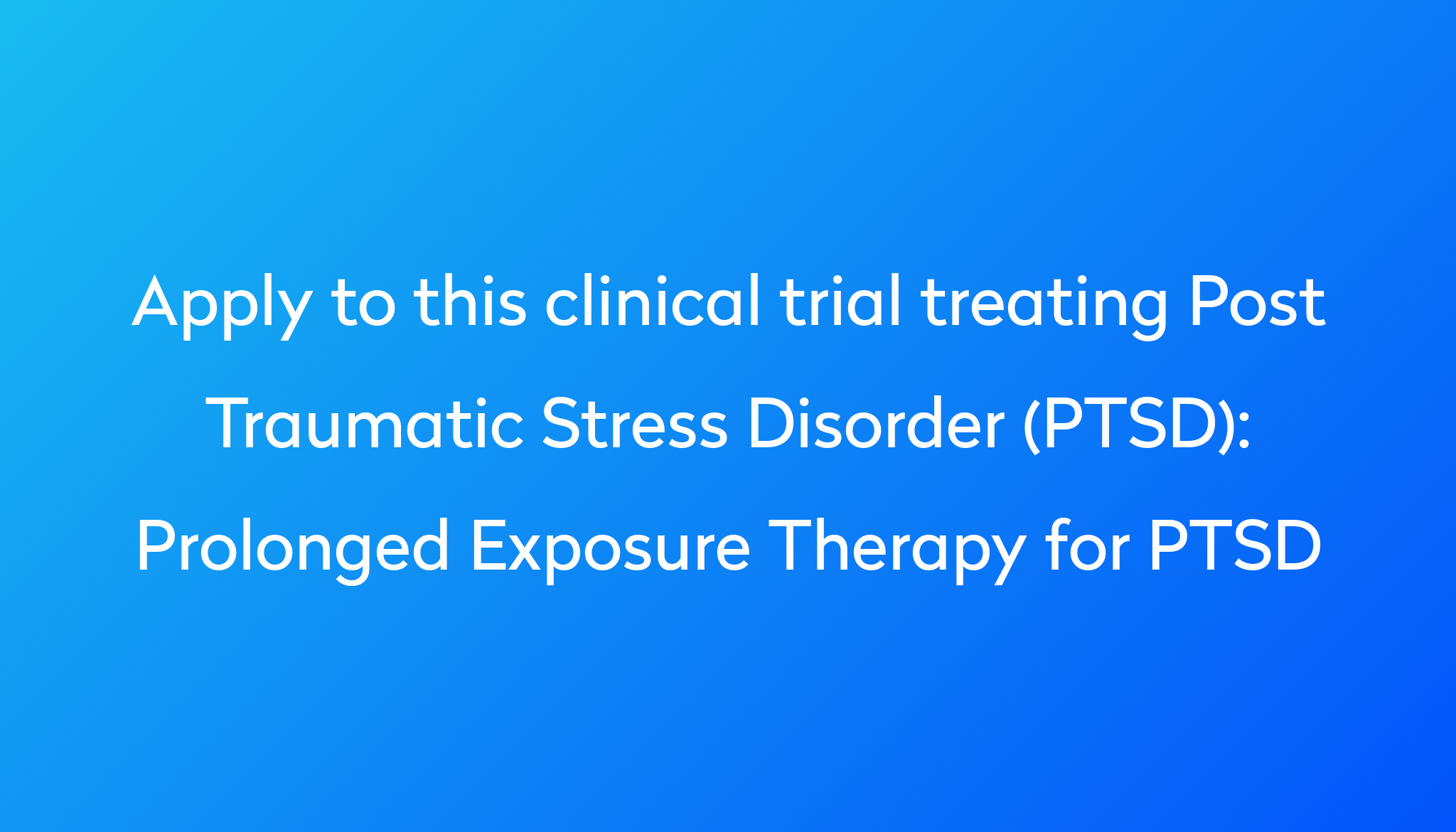 Prolonged Exposure Therapy for PTSD Clinical Trial 2024 Power